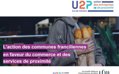 L’action économique des villes d’Ile-de-France en faveur du commerce et des services de proximité : état des lieux et perspectives (Enquête U2P Ile-de-France / ISM – décembre 2023)